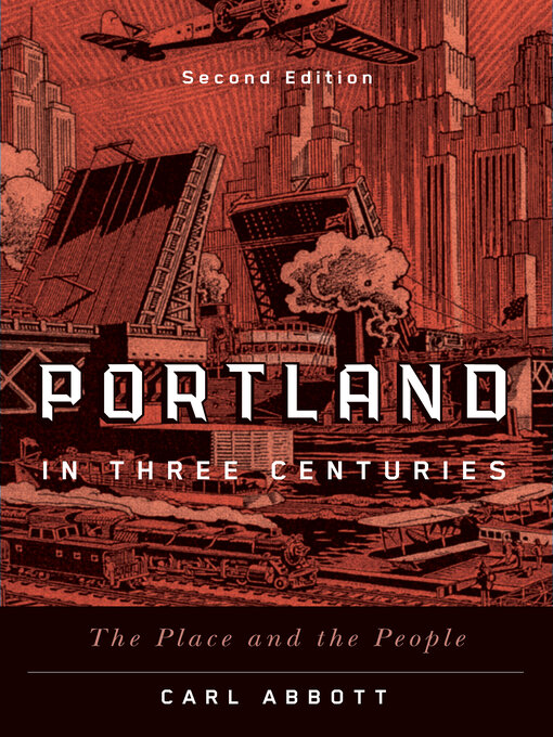 Title details for Portland in Three Centuries by Carl Abbott - Available